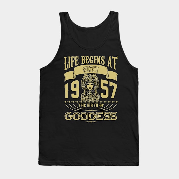 Life begins at Sixty 1957 the birth of Goddess! Tank Top by variantees